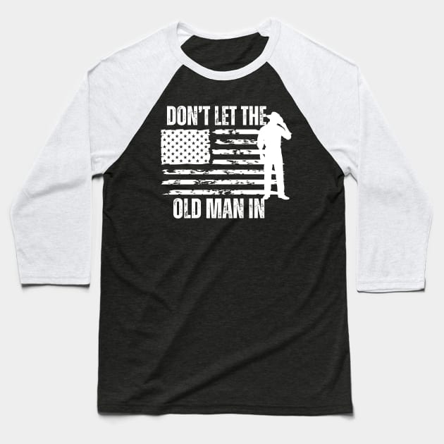 Don't let the old man in Baseball T-Shirt by aesthetice1